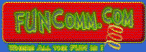 FunComm.com Where all the FUN is!